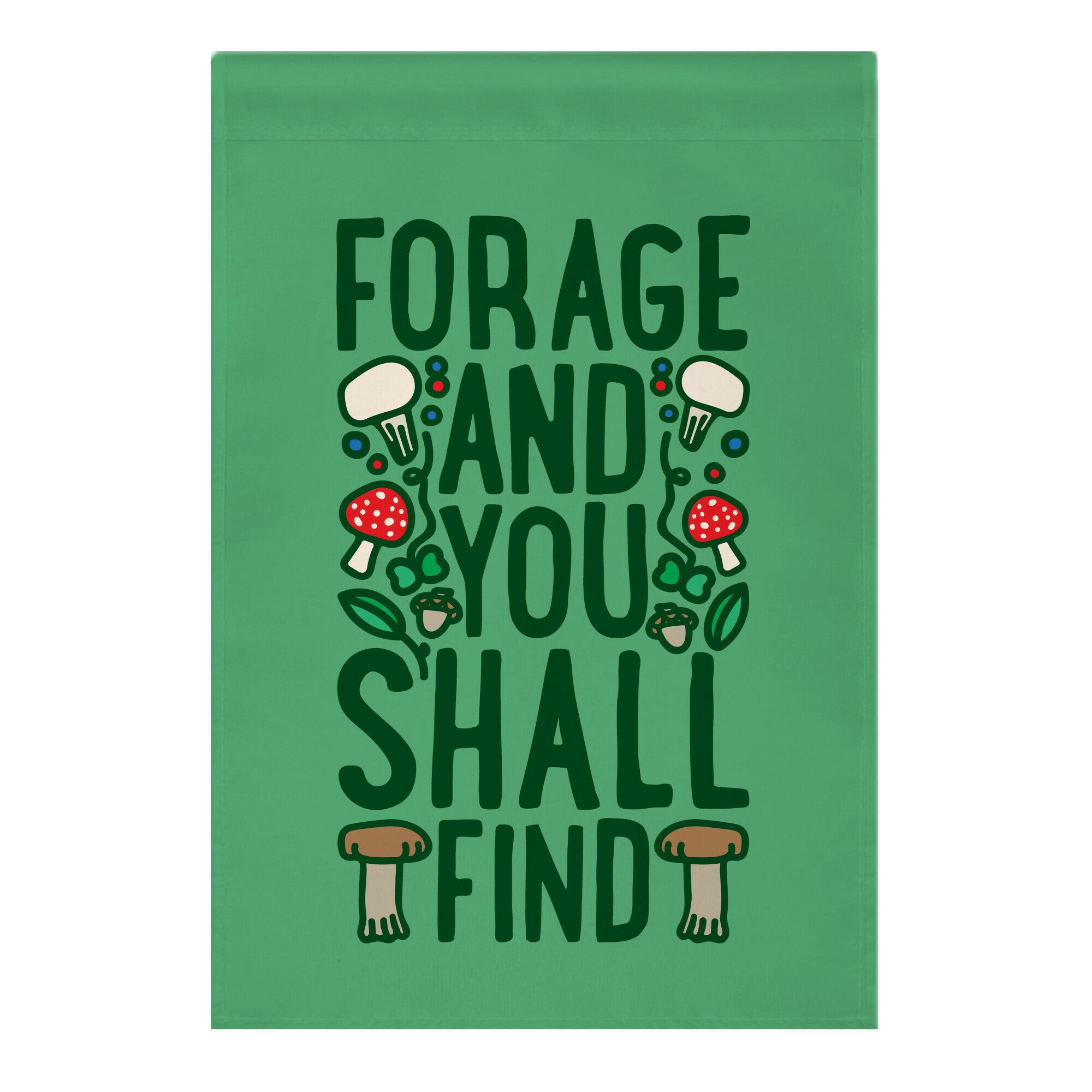 Forage And You Shall Find Garden Flag