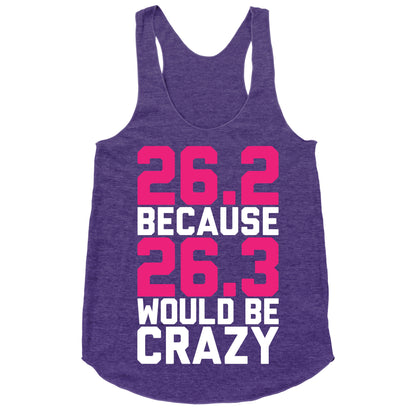 26.3 Would Be Crazy Racerback Tank