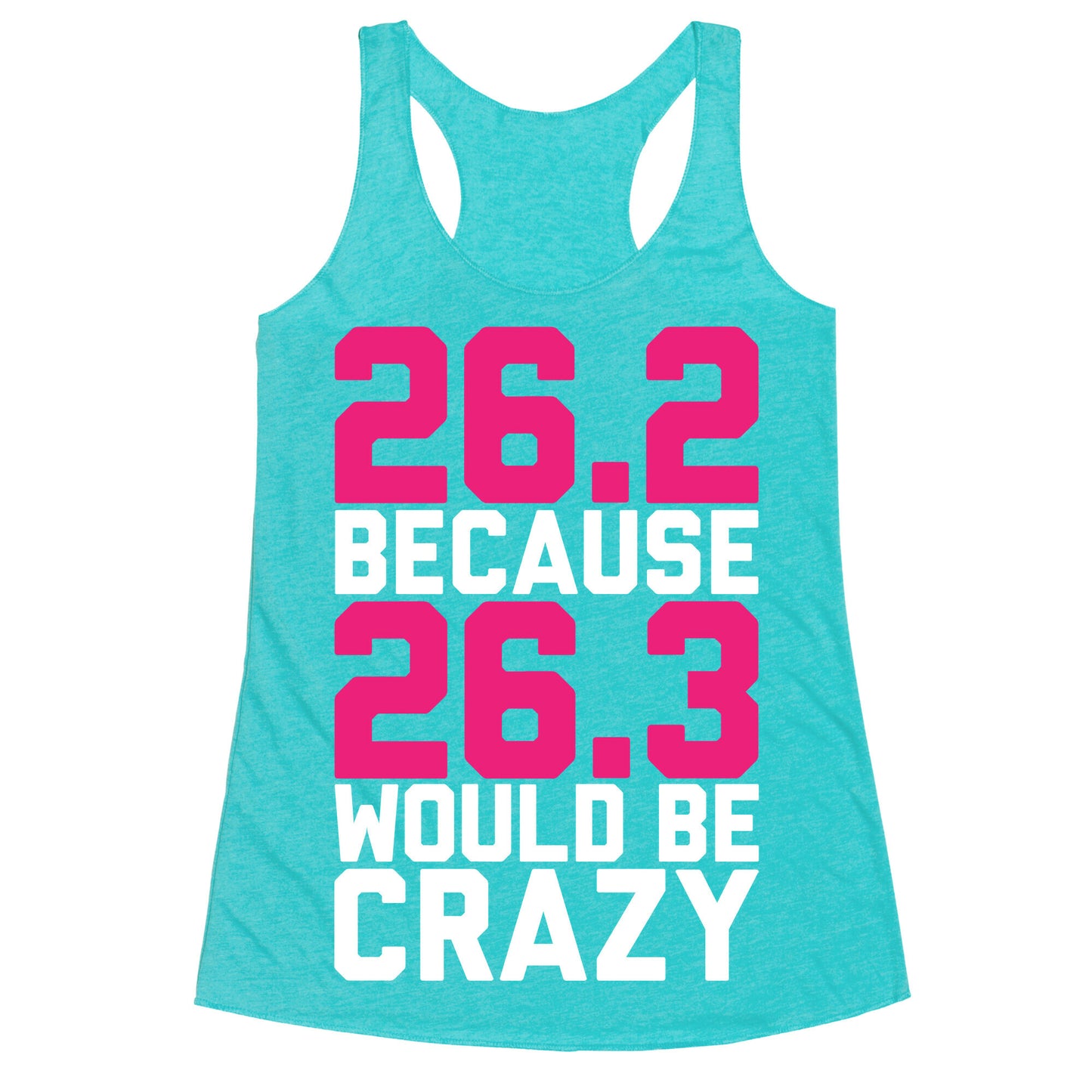 26.3 Would Be Crazy Racerback Tank