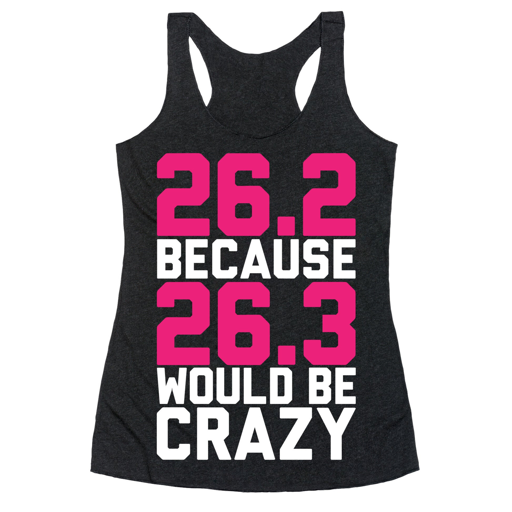 26.3 Would Be Crazy Racerback Tank