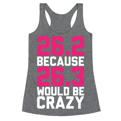 26.3 Would Be Crazy Racerback Tank