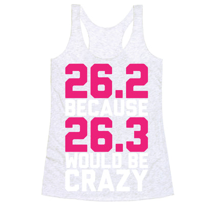 26.3 Would Be Crazy Racerback Tank