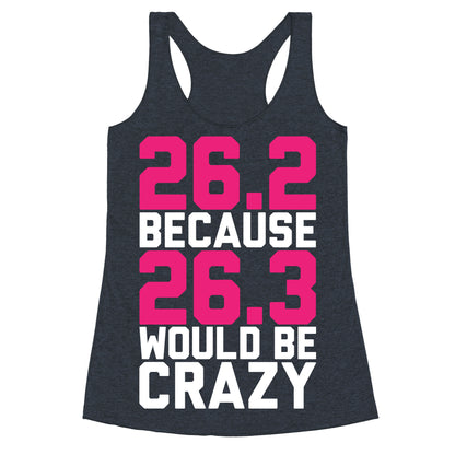 26.3 Would Be Crazy Racerback Tank