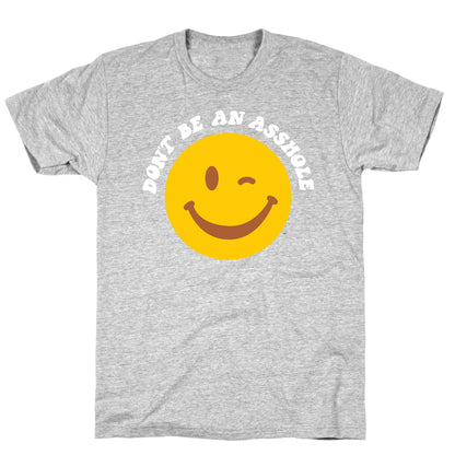 Don't Be An Asshole Winking Smiley T-Shirt