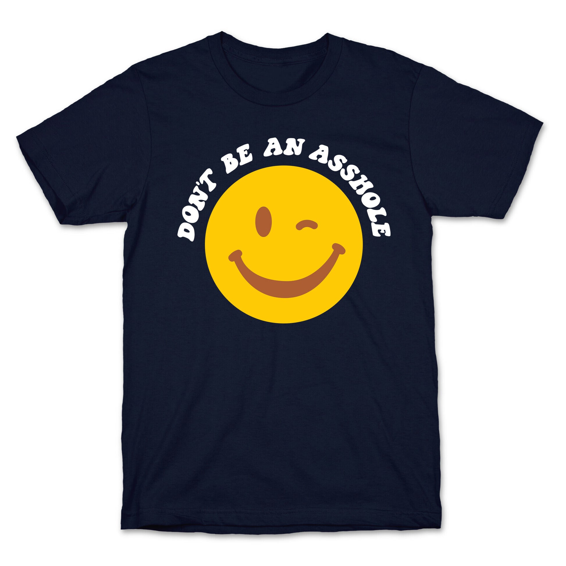 Don't Be An Asshole Winking Smiley T-Shirt