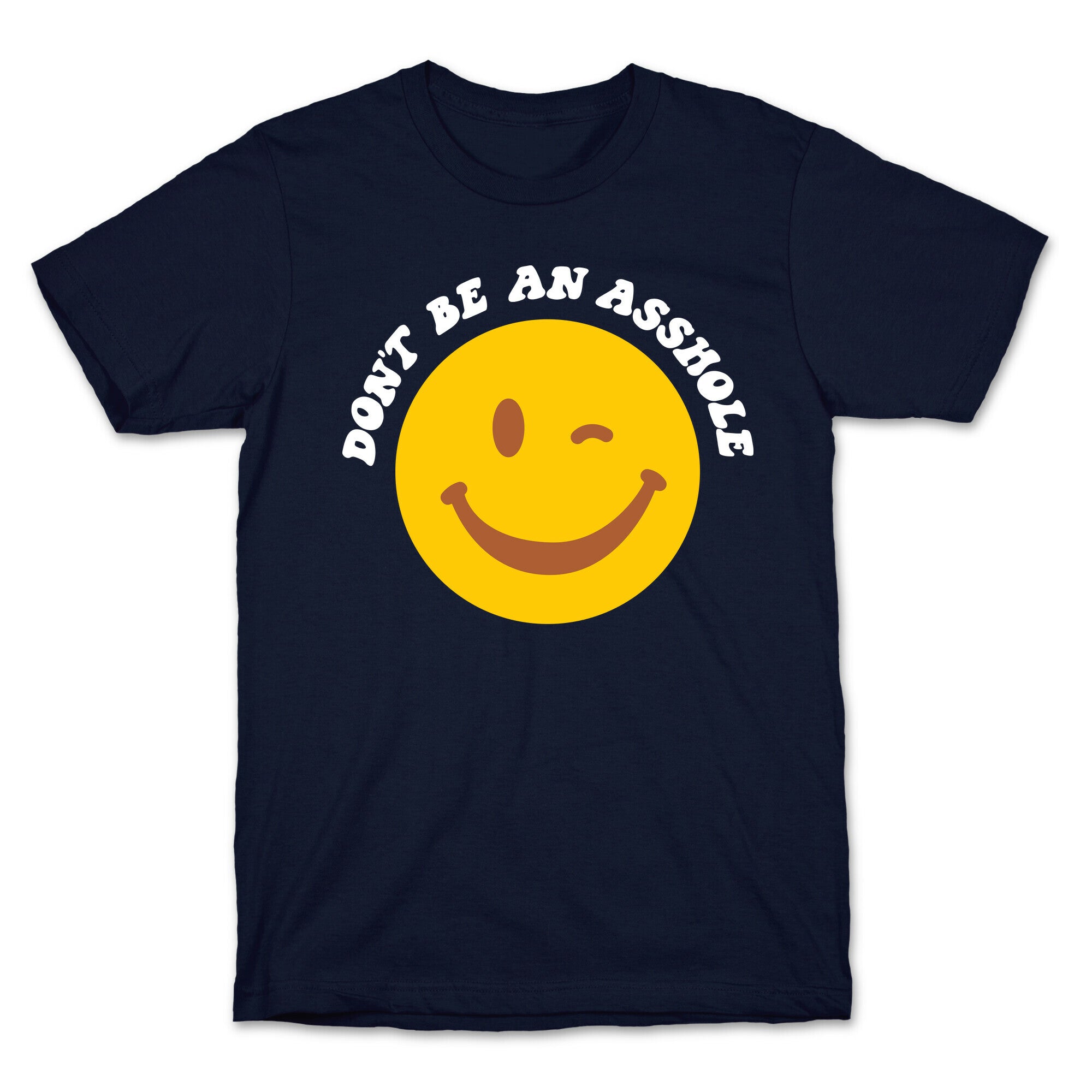 Don't Be An Asshole Winking Smiley T-Shirt