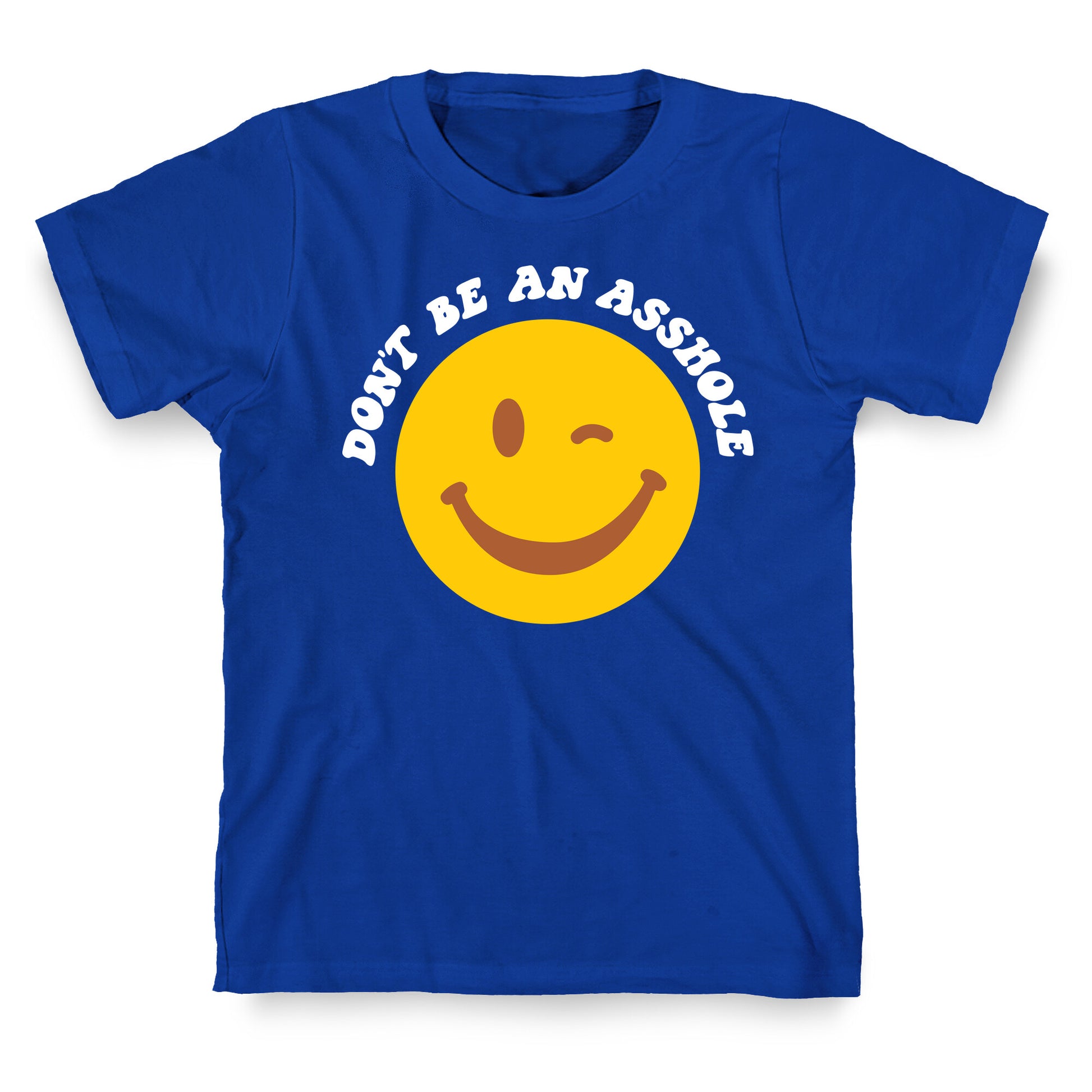 Don't Be An Asshole Winking Smiley T-Shirt