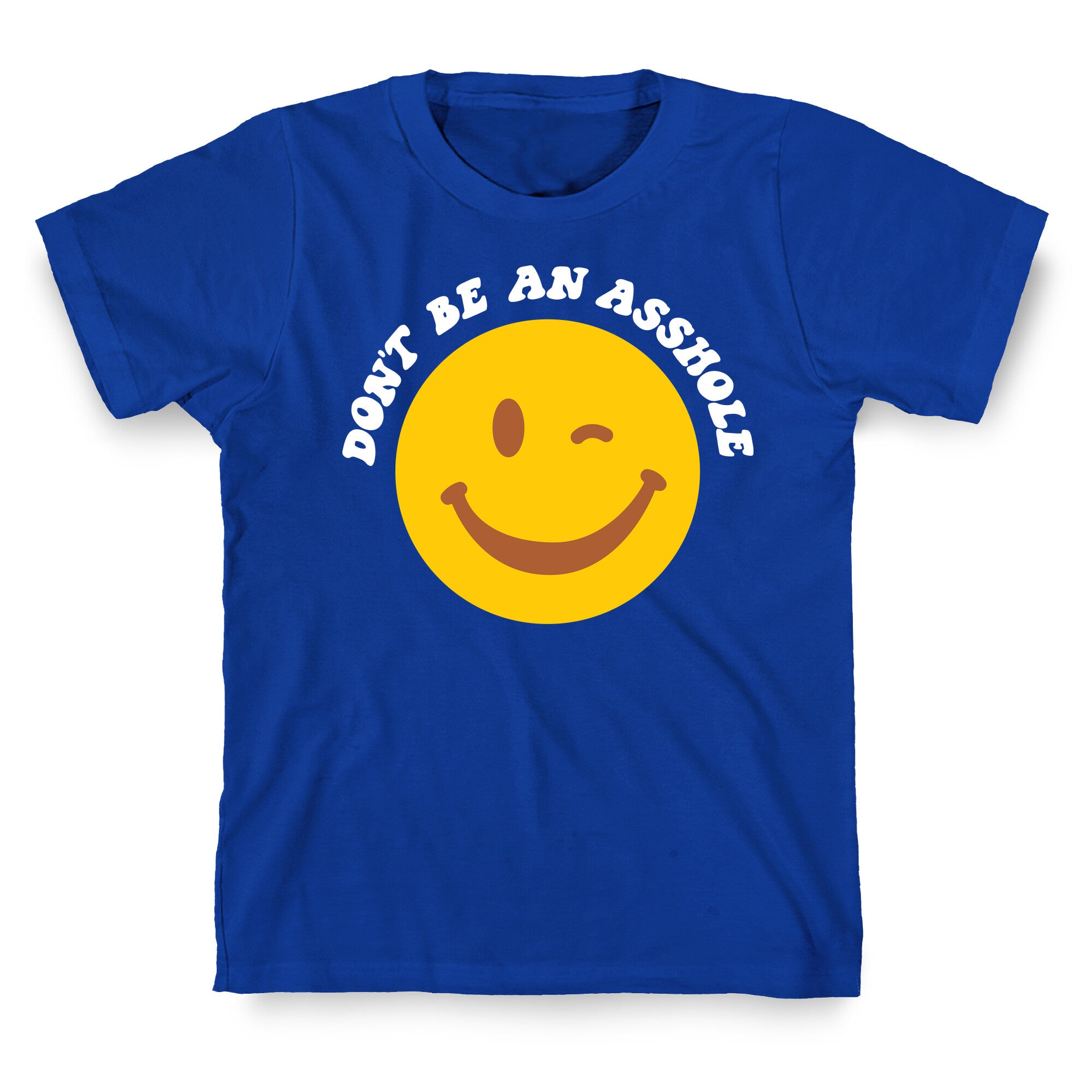 Don't Be An Asshole Winking Smiley T-Shirt