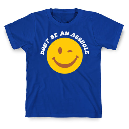 Don't Be An Asshole Winking Smiley T-Shirt