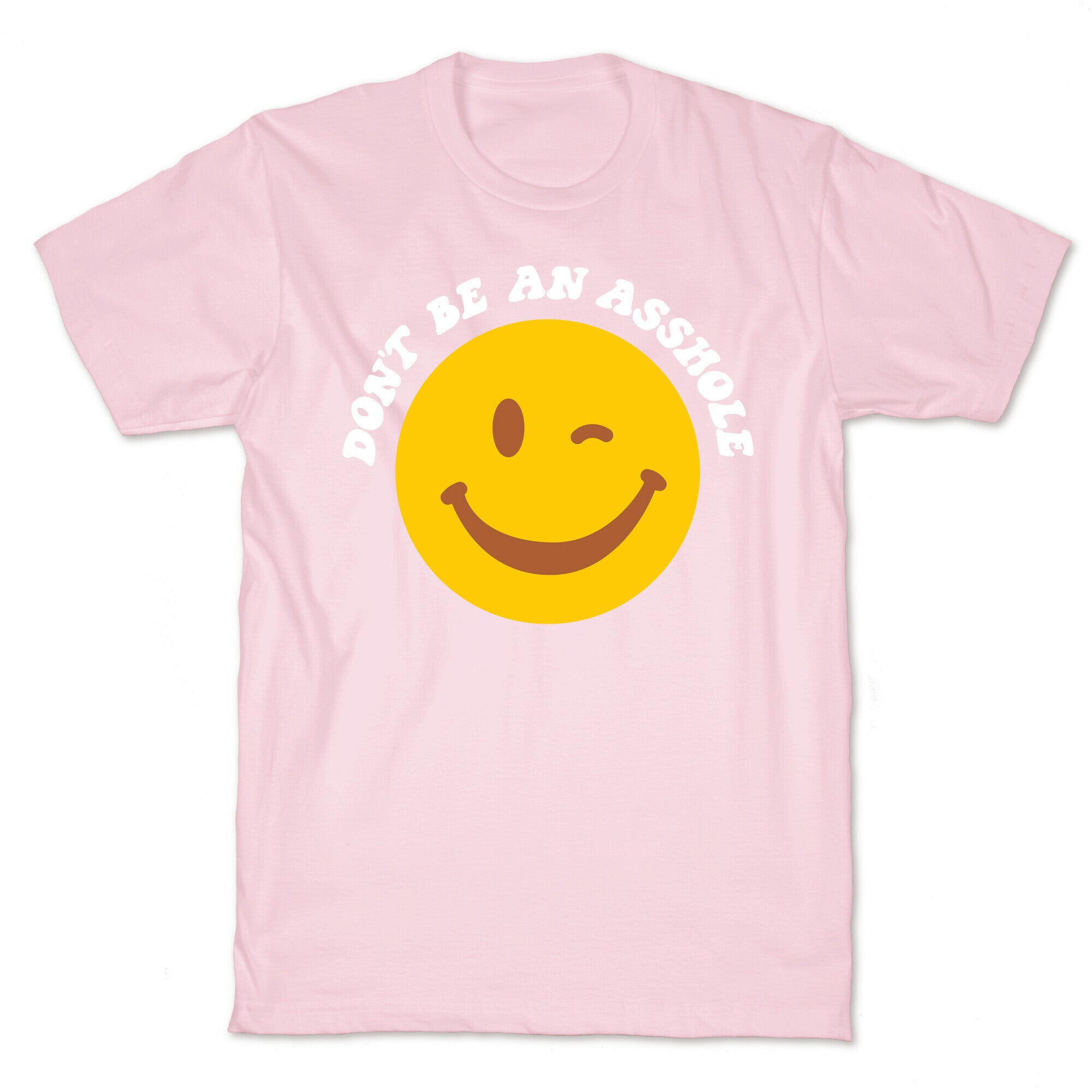 Don't Be An Asshole Winking Smiley T-Shirt