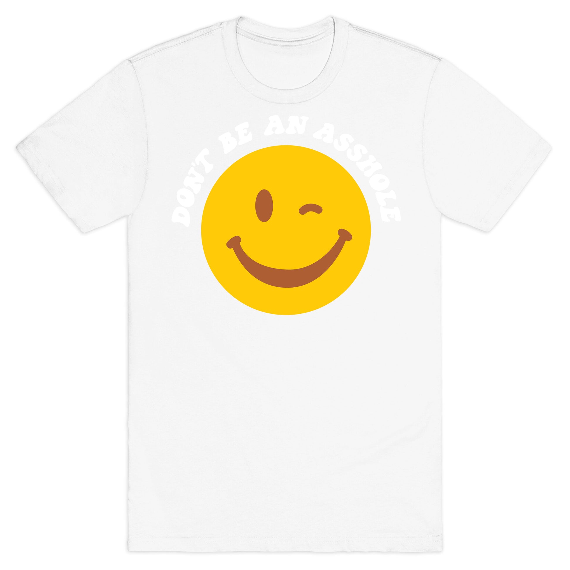 Don't Be An Asshole Winking Smiley T-Shirt