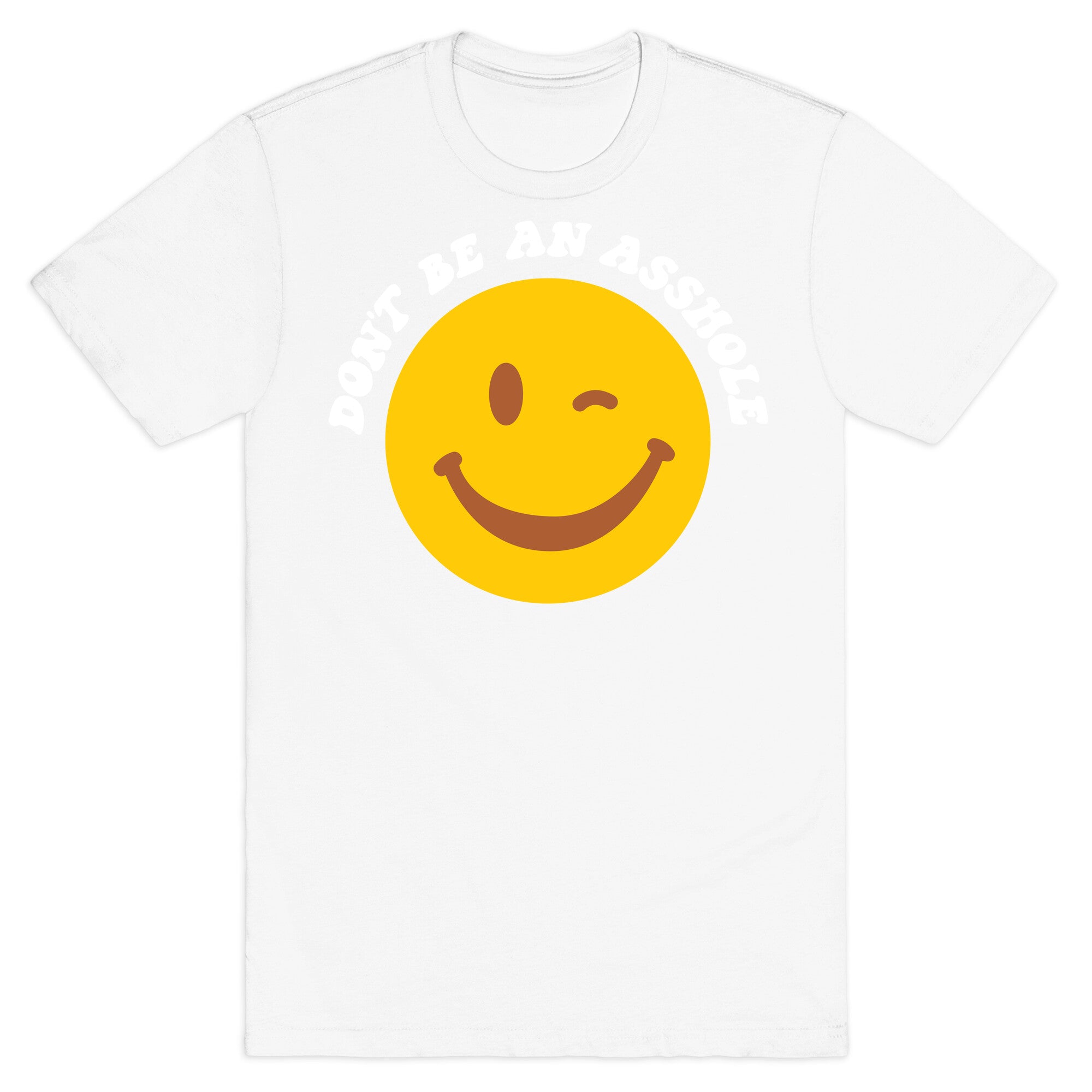 Don't Be An Asshole Winking Smiley T-Shirt