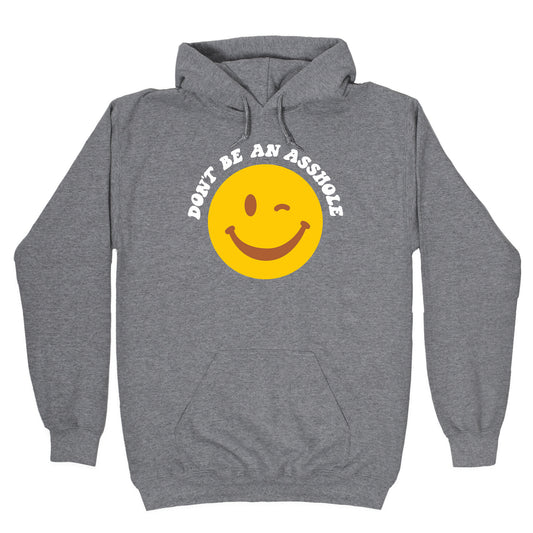 Don't Be An Asshole Winking Smiley Hoodie