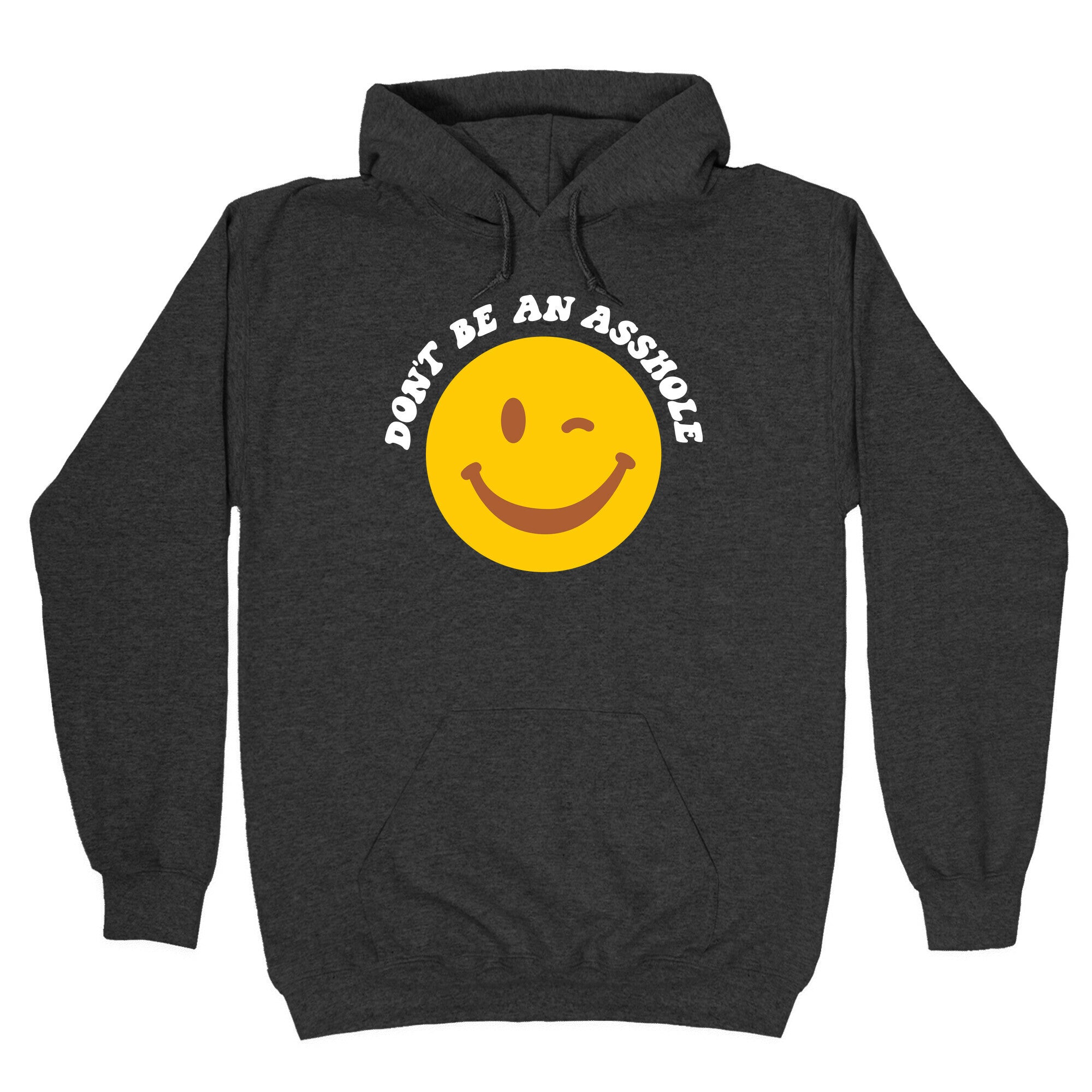 Don't Be An Asshole Winking Smiley Hoodie