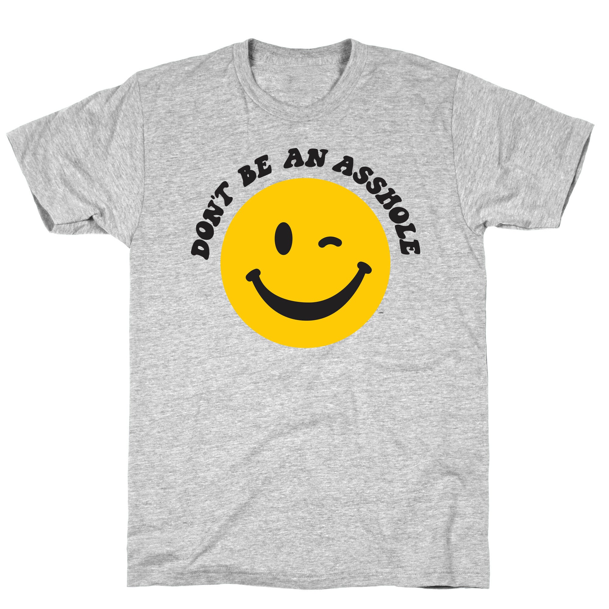 Don't Be An Asshole Winking Smiley T-Shirt