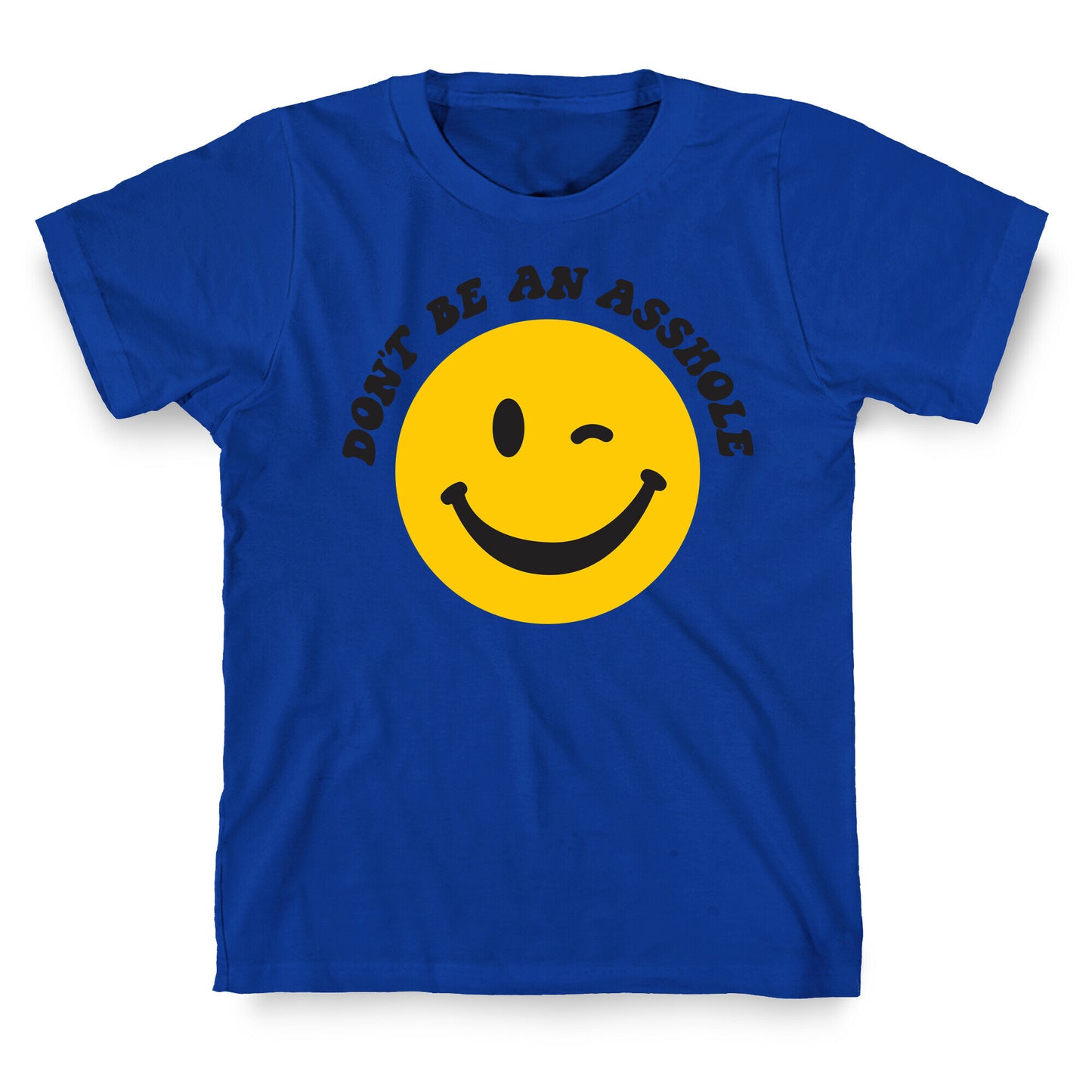 Don't Be An Asshole Winking Smiley T-Shirt