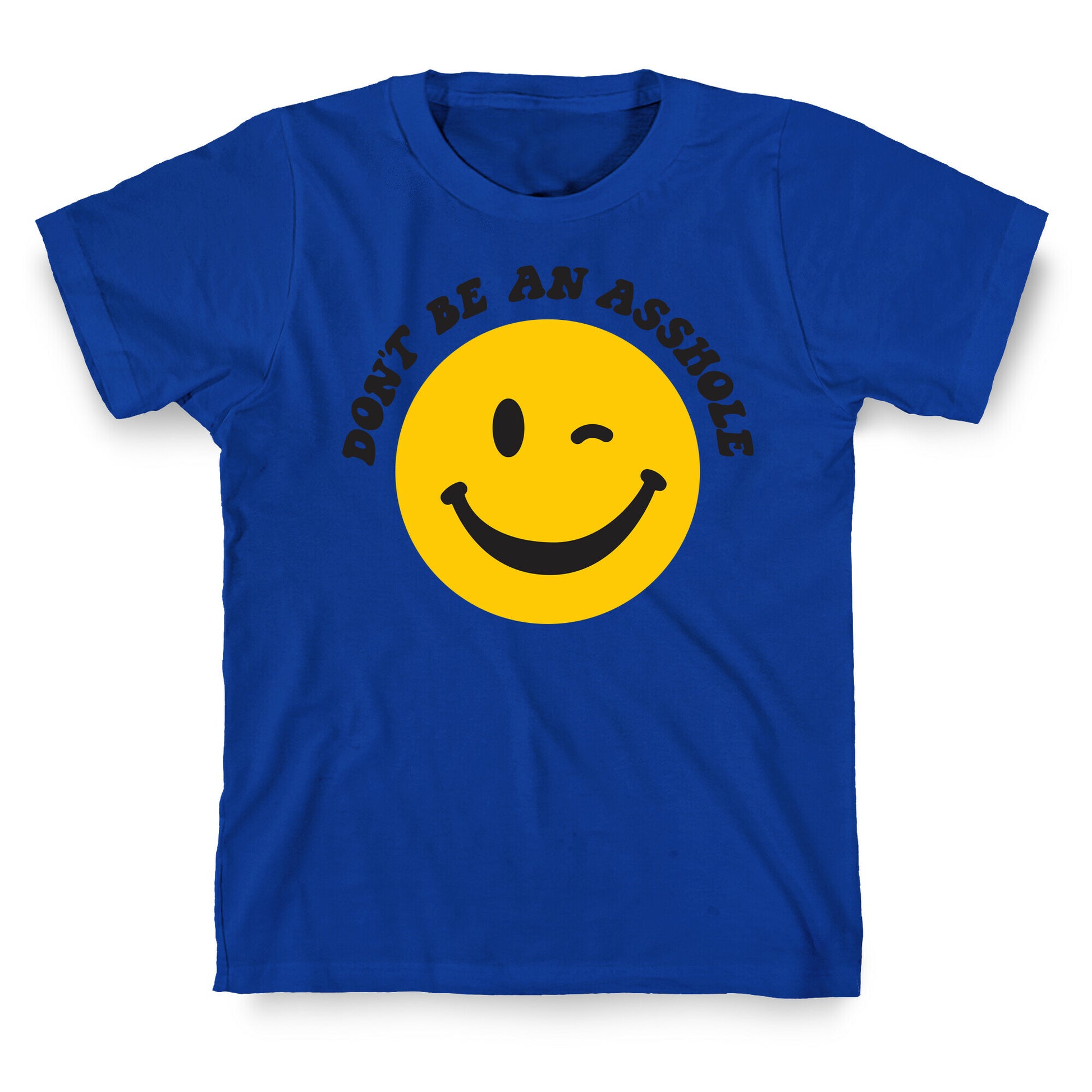 Don't Be An Asshole Winking Smiley T-Shirt
