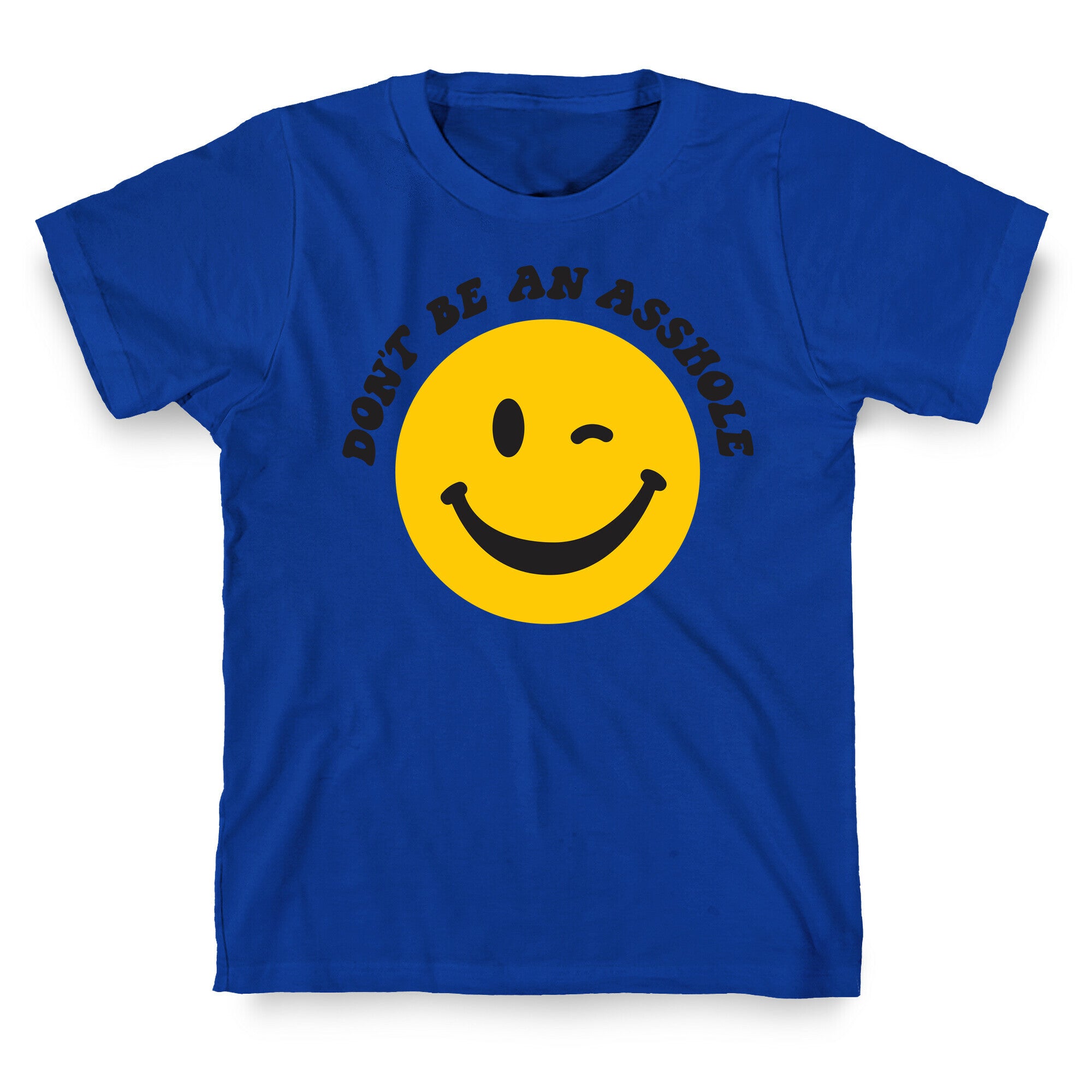 Don't Be An Asshole Winking Smiley T-Shirt
