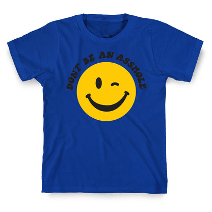 Don't Be An Asshole Winking Smiley T-Shirt