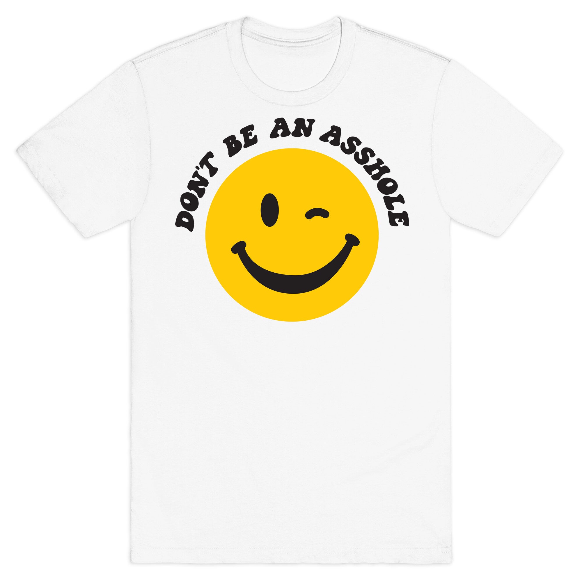 Don't Be An Asshole Winking Smiley T-Shirt