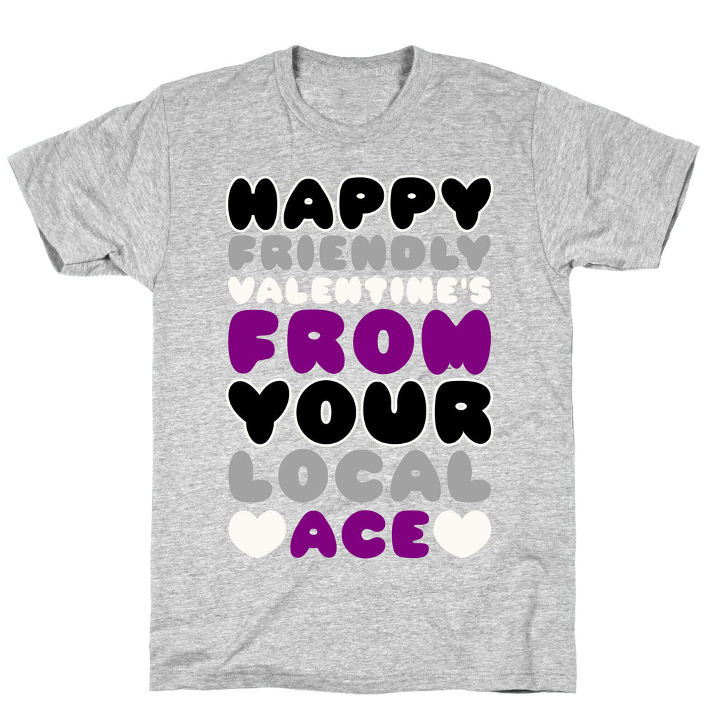 Happy Friendly Valentine's Day From Your Local Ace T-Shirt