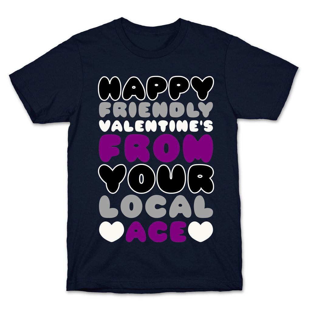 Happy Friendly Valentine's Day From Your Local Ace T-Shirt
