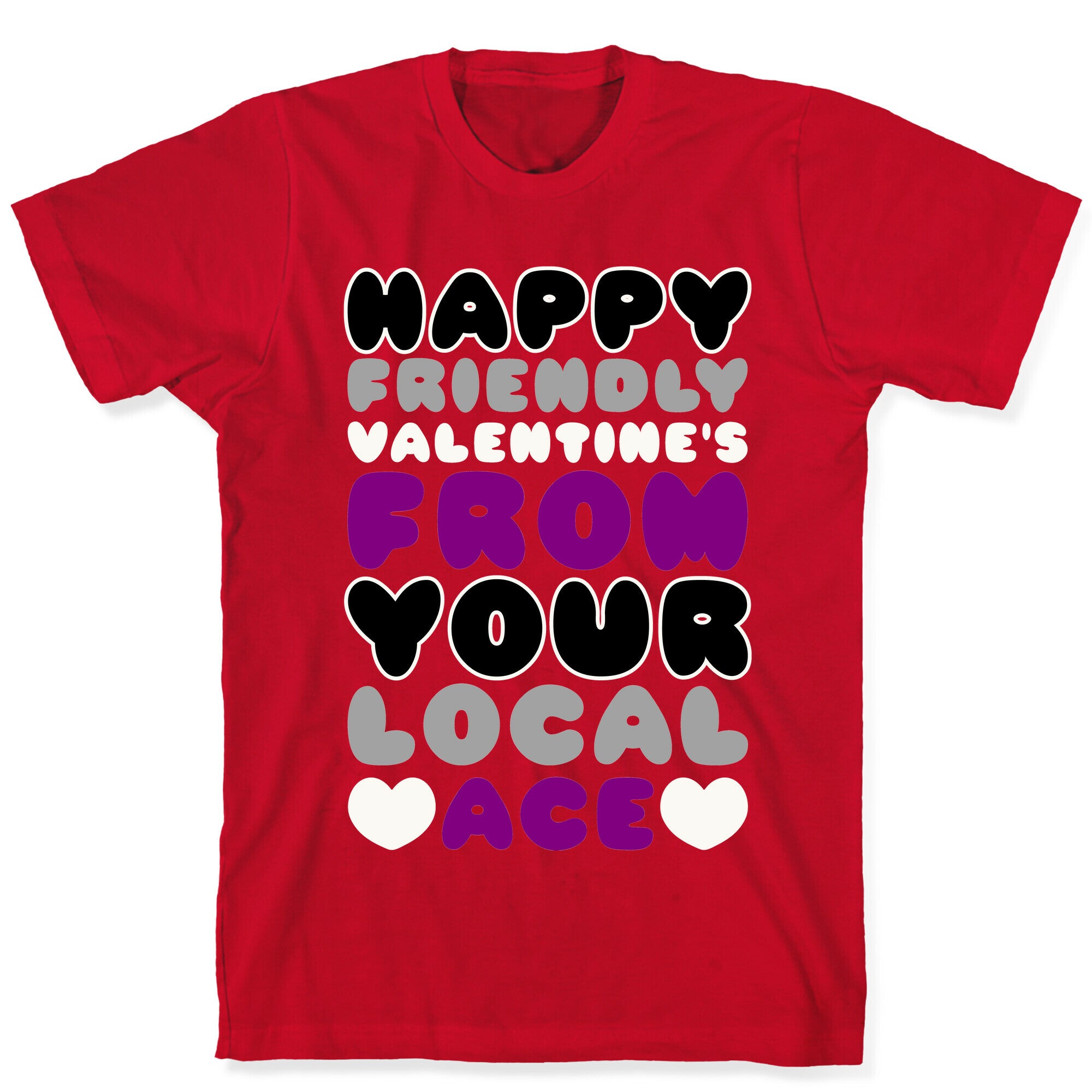 Happy Friendly Valentine's Day From Your Local Ace T-Shirt