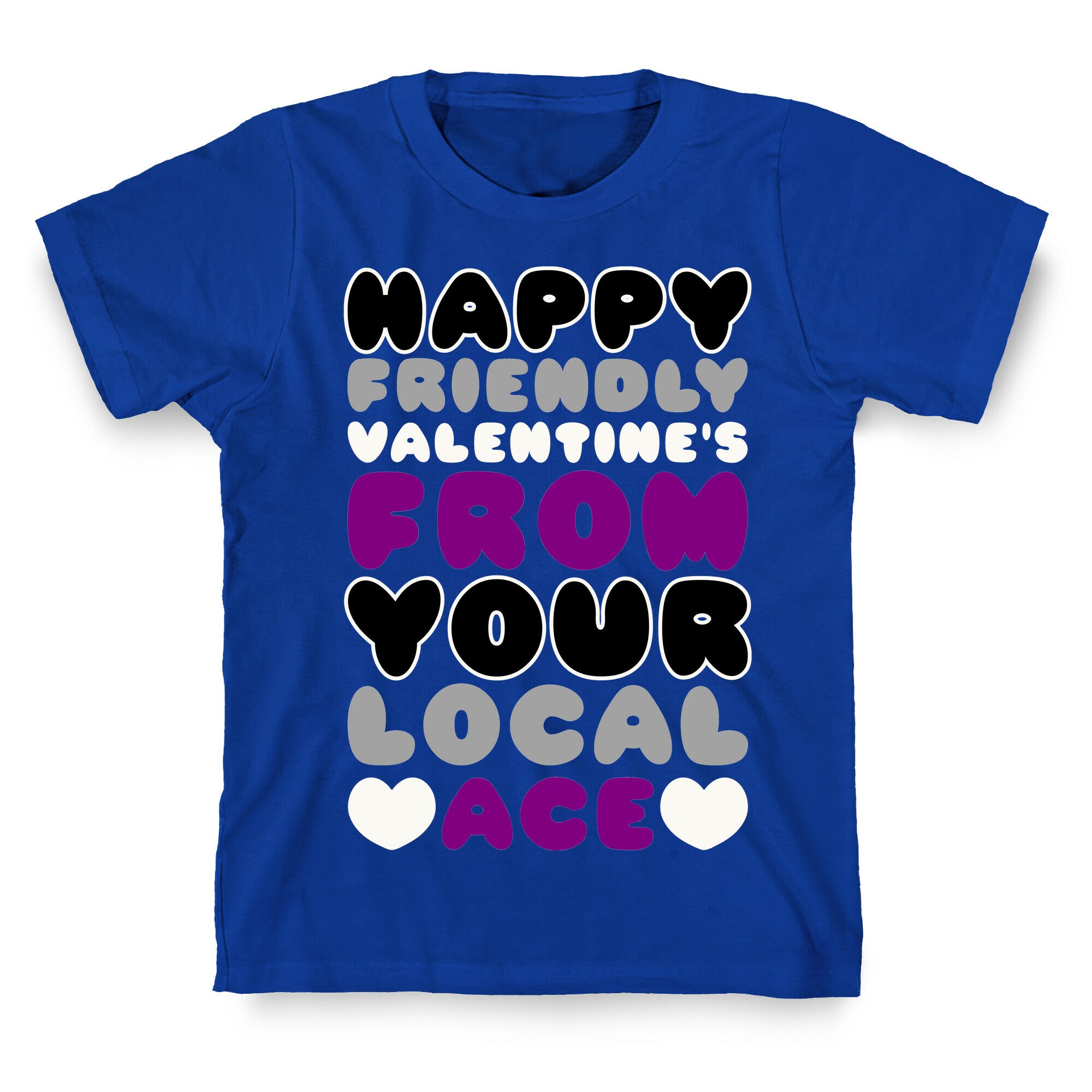 Happy Friendly Valentine's Day From Your Local Ace T-Shirt