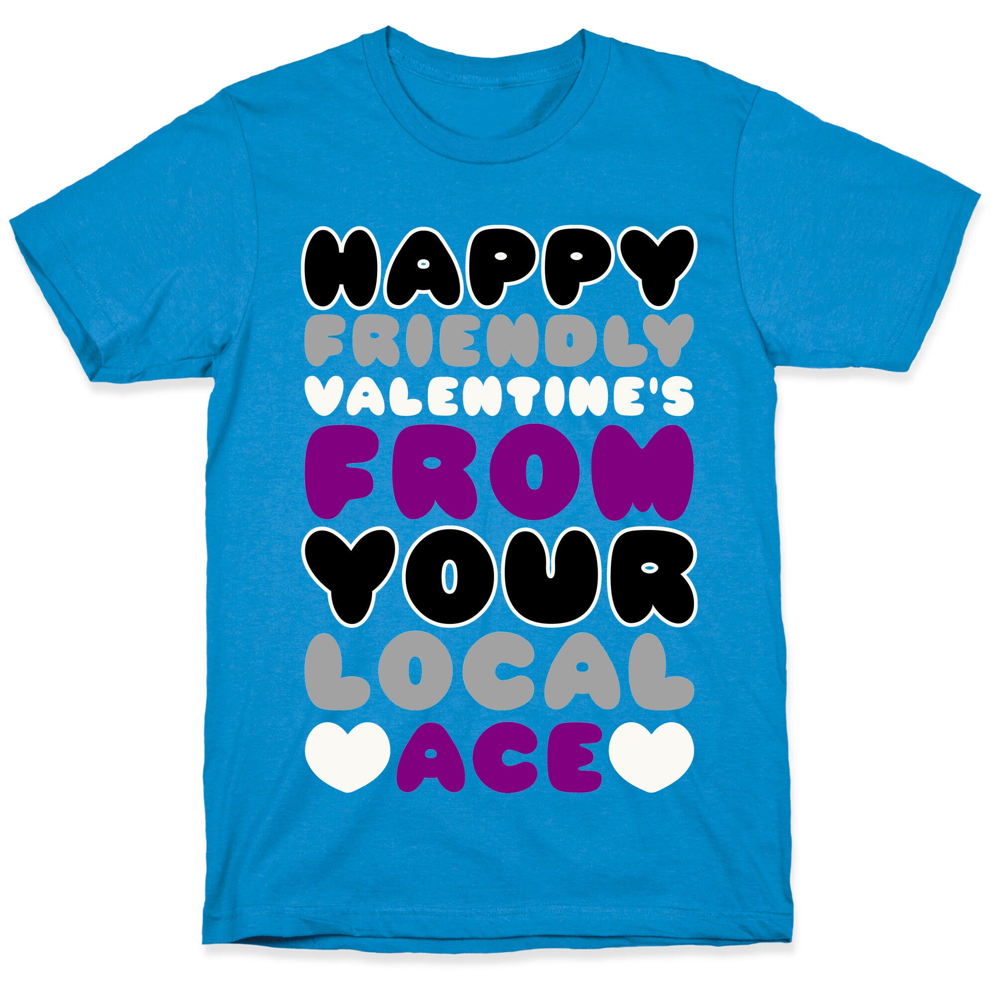 Happy Friendly Valentine's Day From Your Local Ace T-Shirt