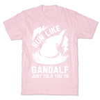 Run Like Gandalf T-Shirt