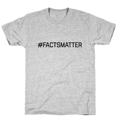 #FactsMatter T-Shirt