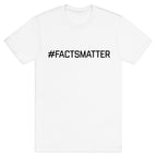 #FactsMatter T-Shirt