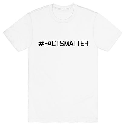 #FactsMatter T-Shirt