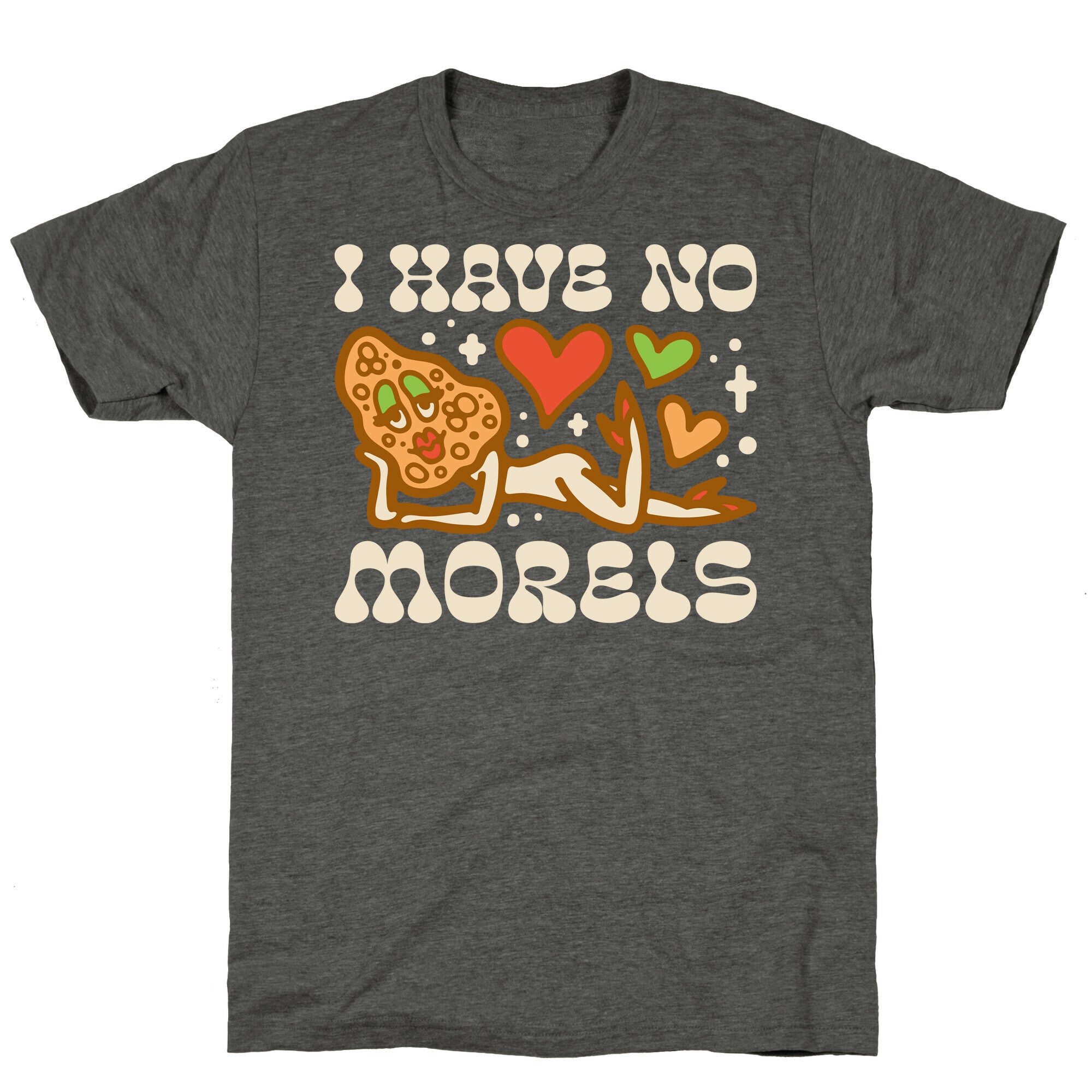 I Have No Morels Unisex Triblend Tee