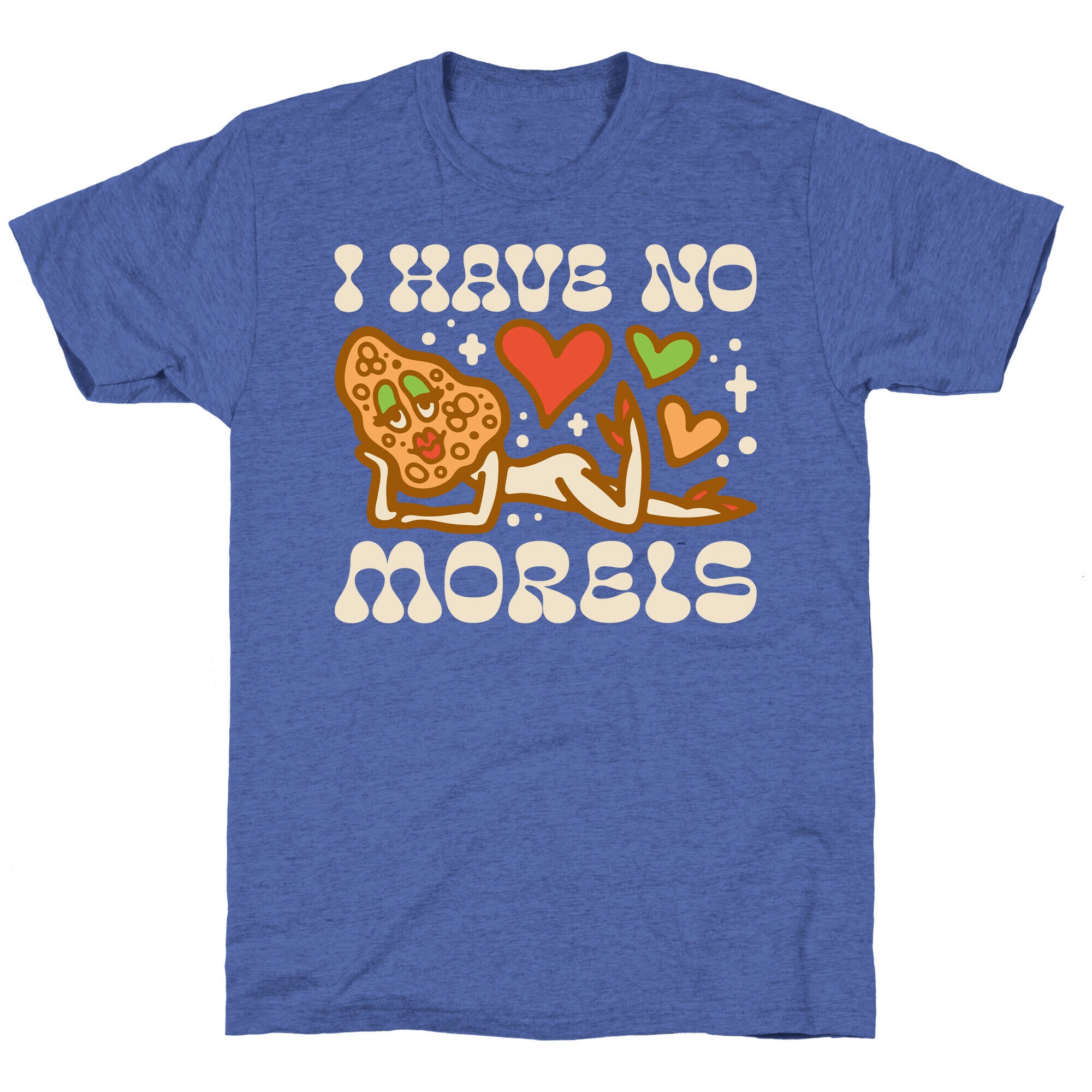 I Have No Morels Unisex Triblend Tee
