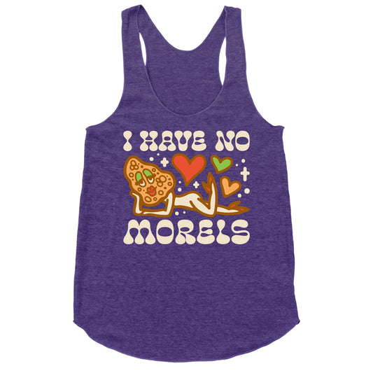 I Have No Morels Racerback Tank