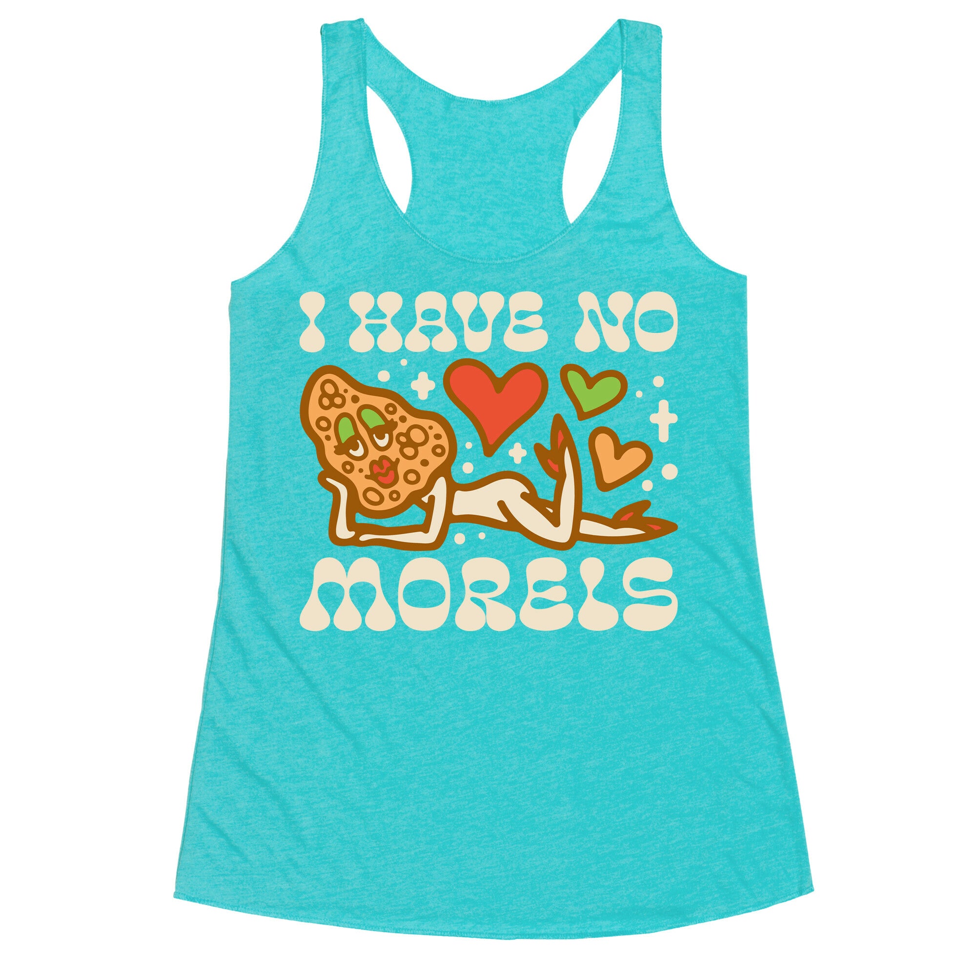 I Have No Morels Racerback Tank