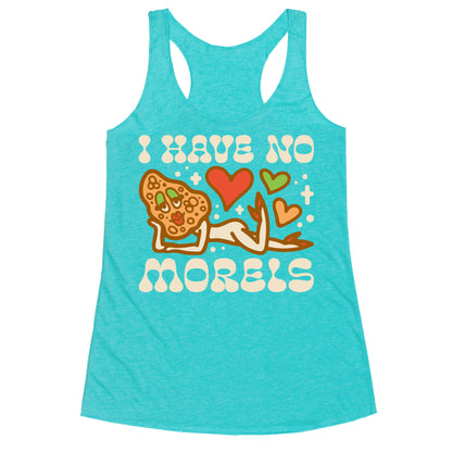 I Have No Morels Racerback Tank