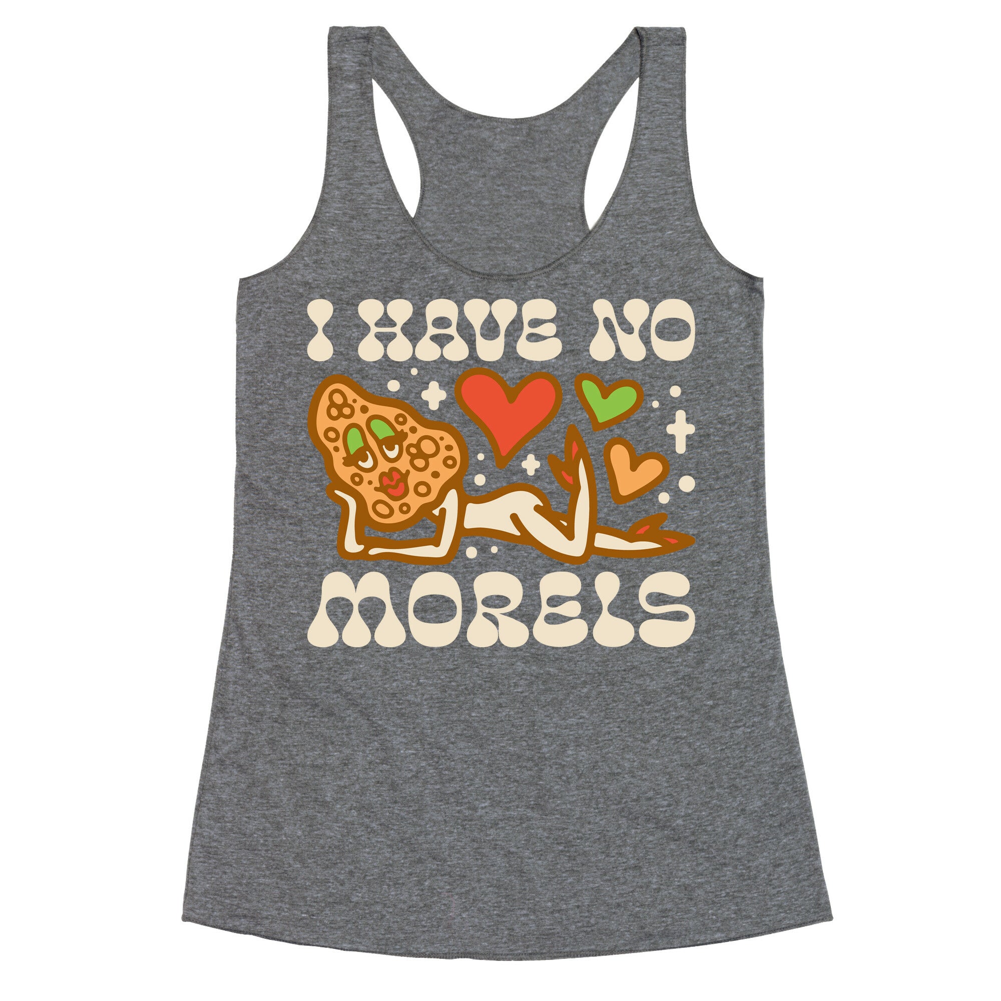 I Have No Morels Racerback Tank
