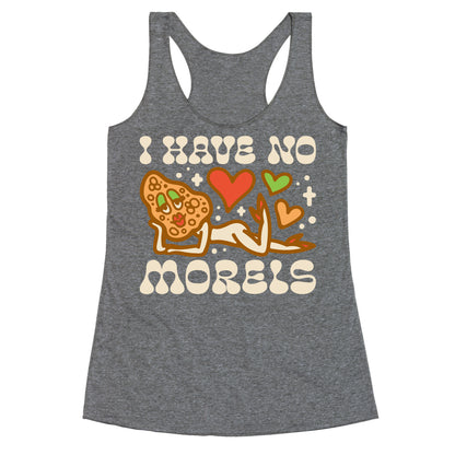 I Have No Morels Racerback Tank