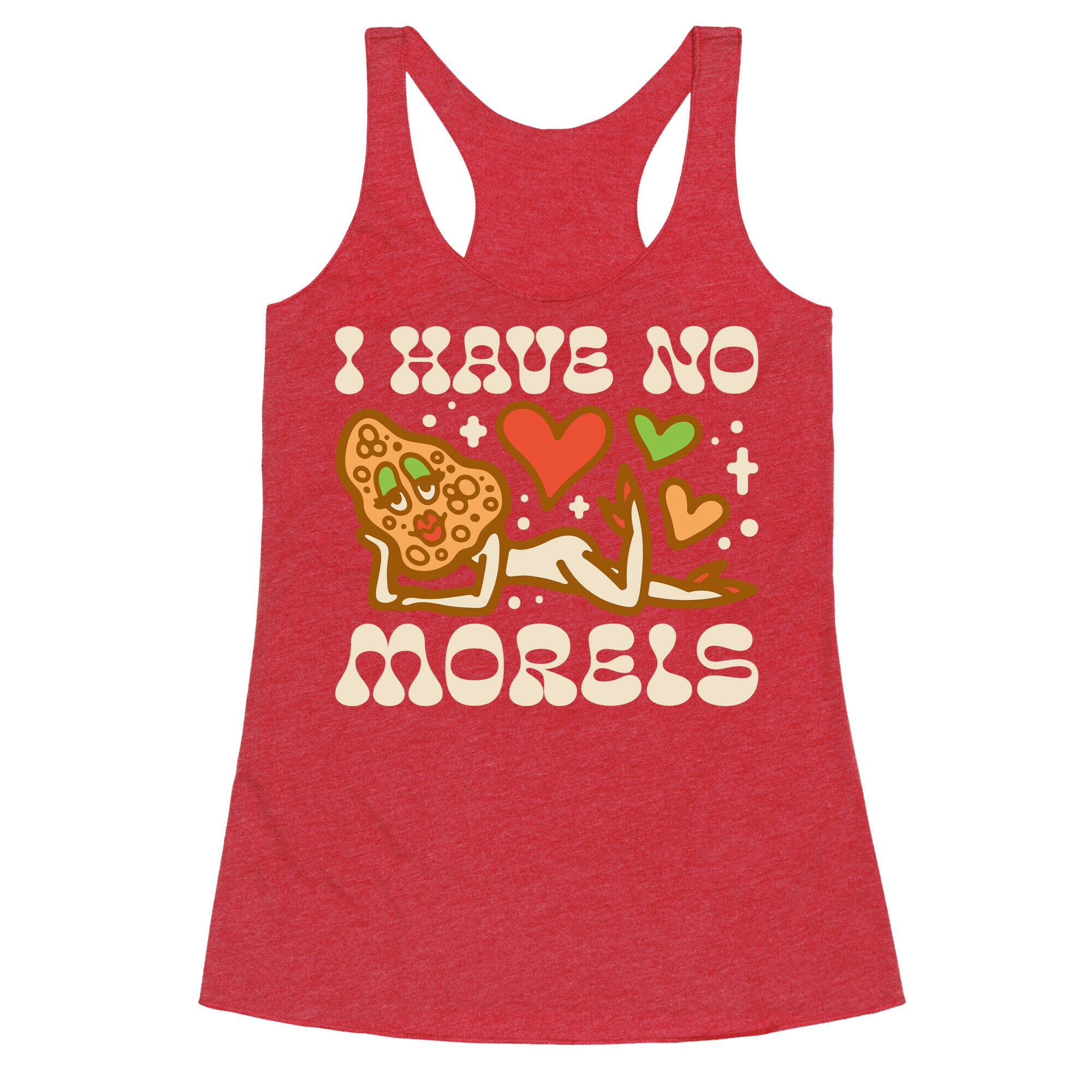 I Have No Morels Racerback Tank