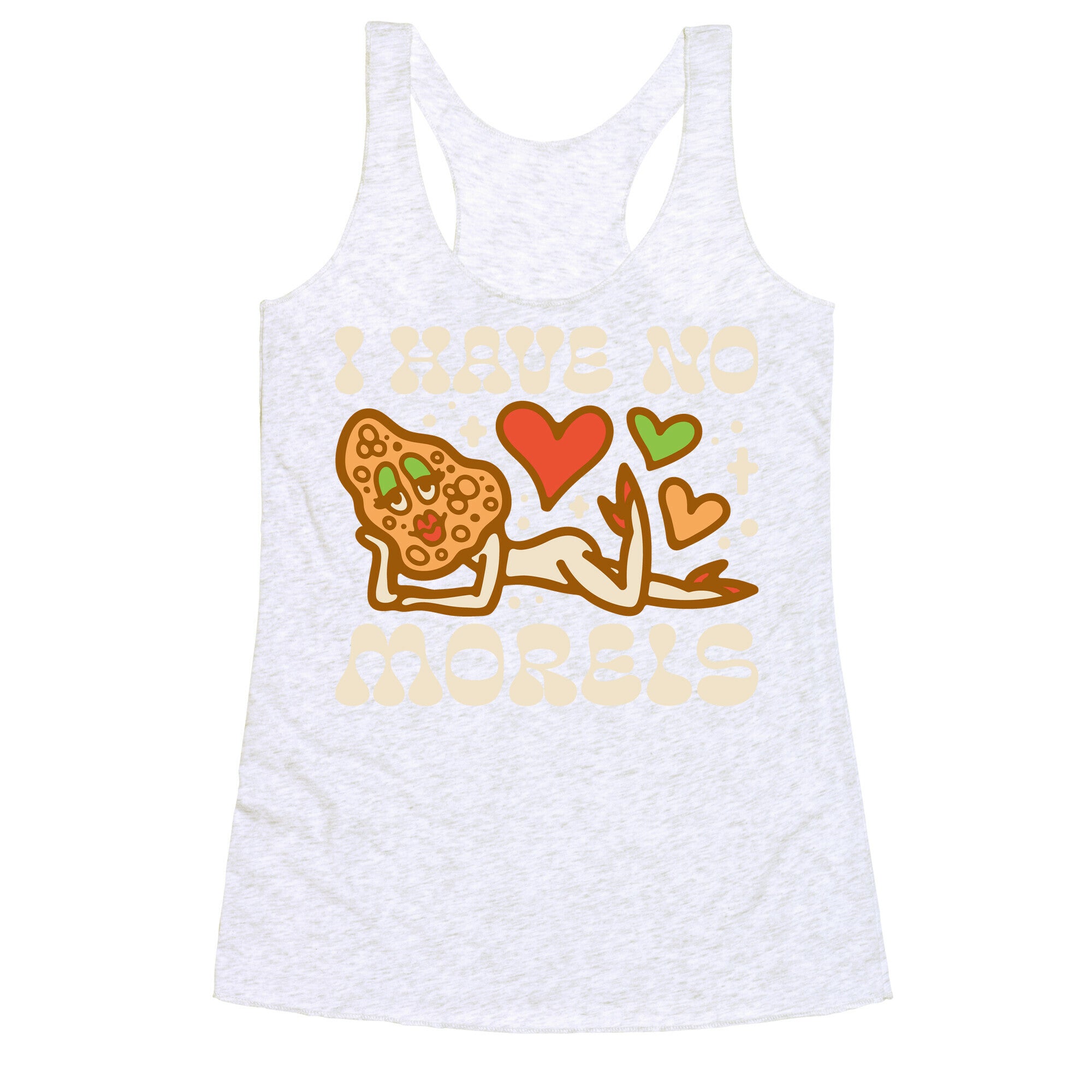 I Have No Morels Racerback Tank