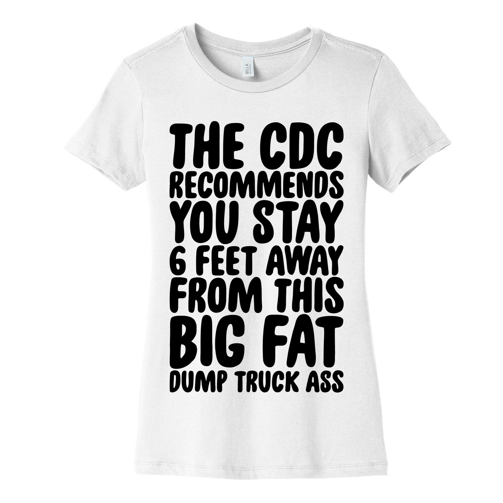 The CDC Recommends You Stay 6 Feet Away From This Ass Women's Cotton Tee