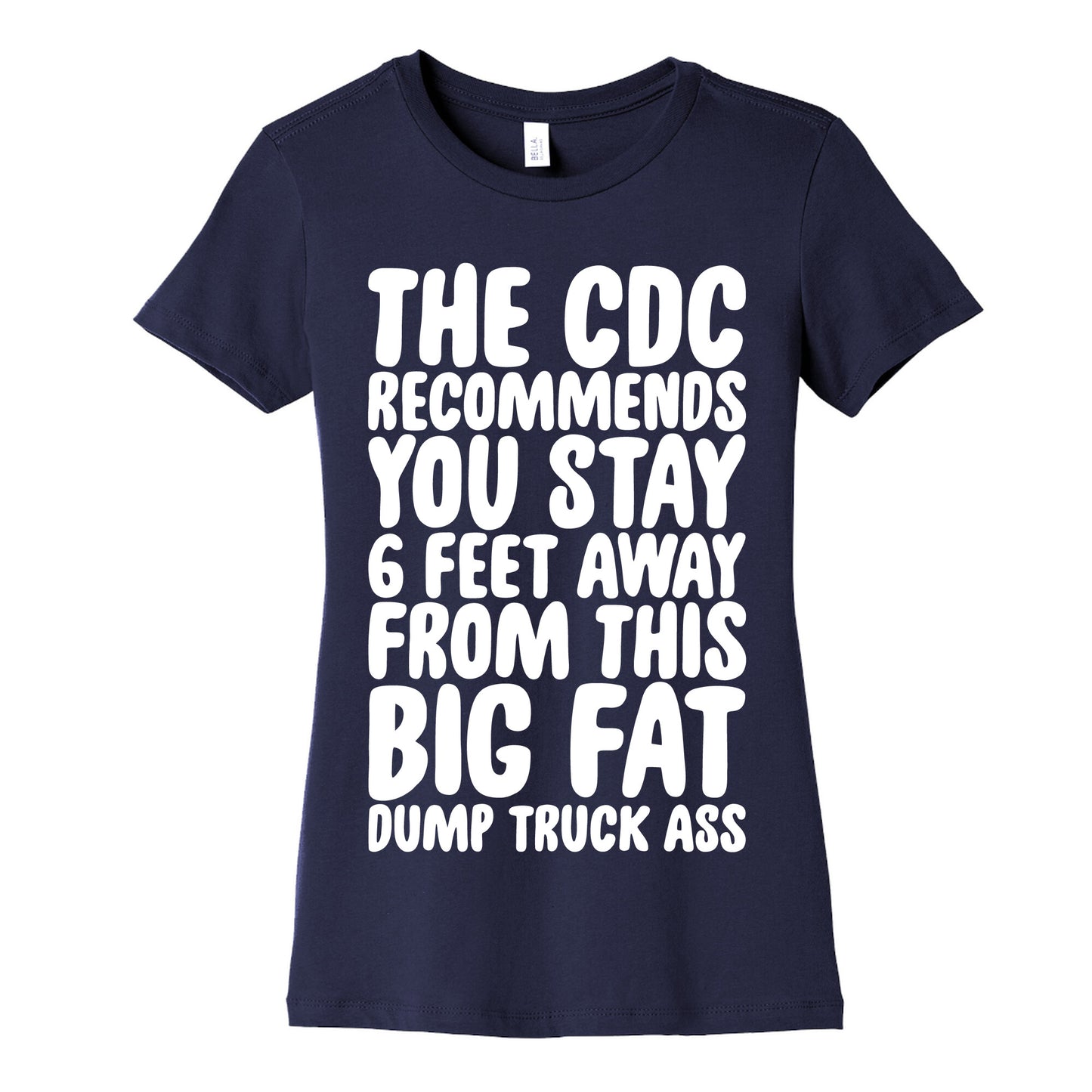 The CDC Recommends You Stay 6 Feet Away From This Ass Women's Cotton Tee