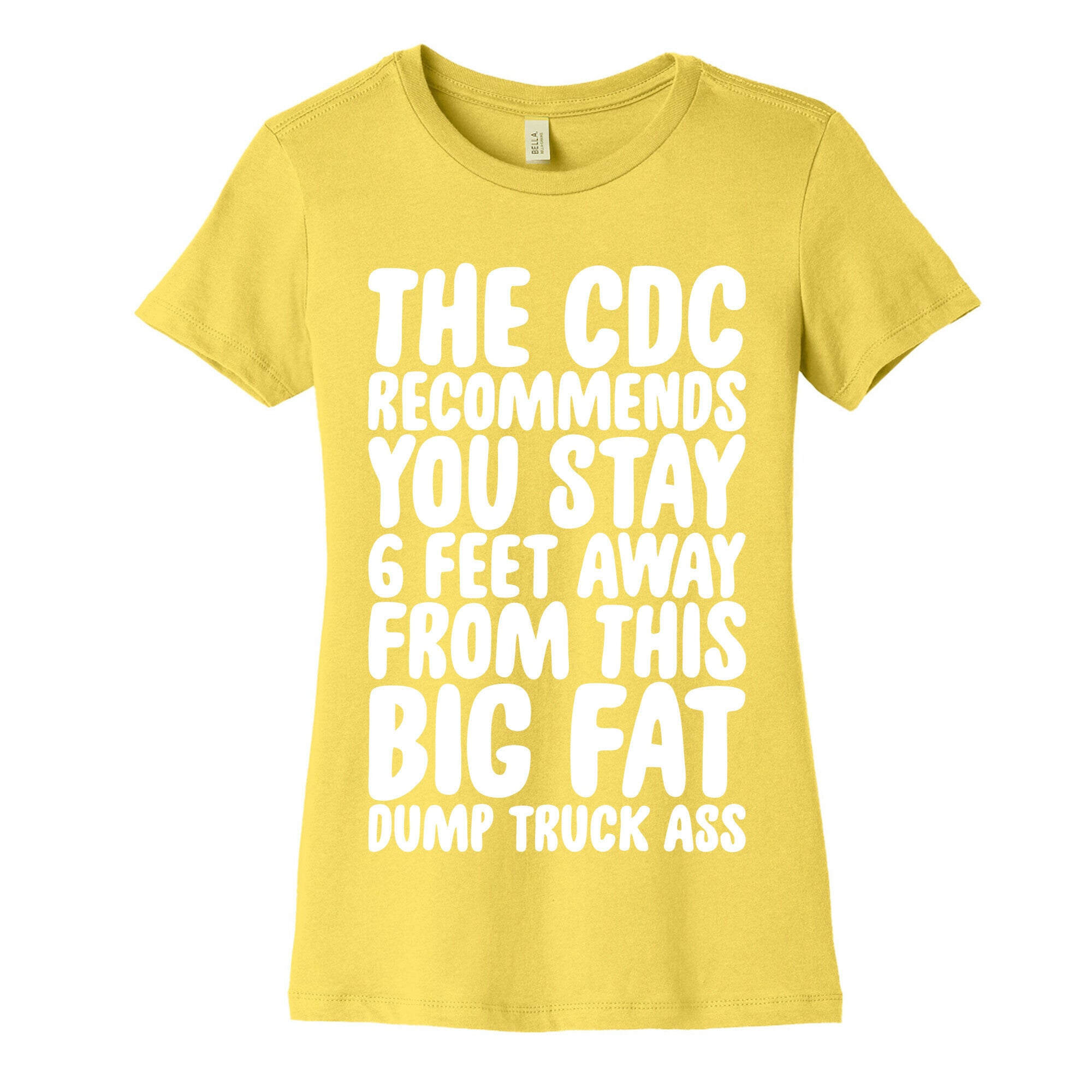 The CDC Recommends You Stay 6 Feet Away From This Ass Women's Cotton Tee