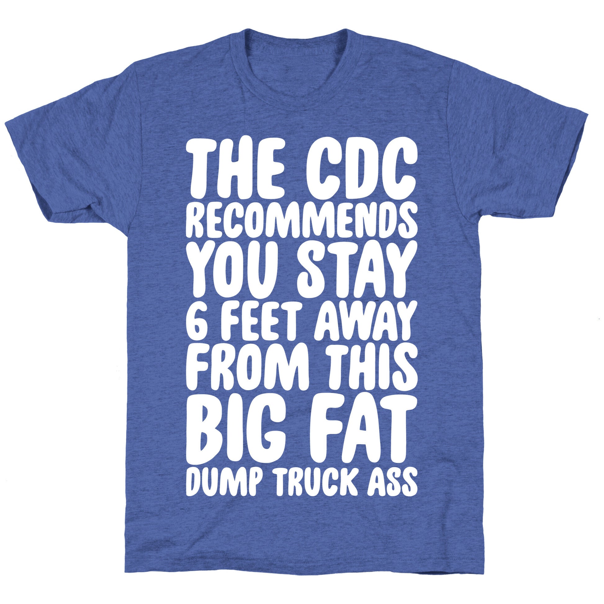 The CDC Recommends You Stay 6 Feet Away From This Ass Unisex Triblend Tee
