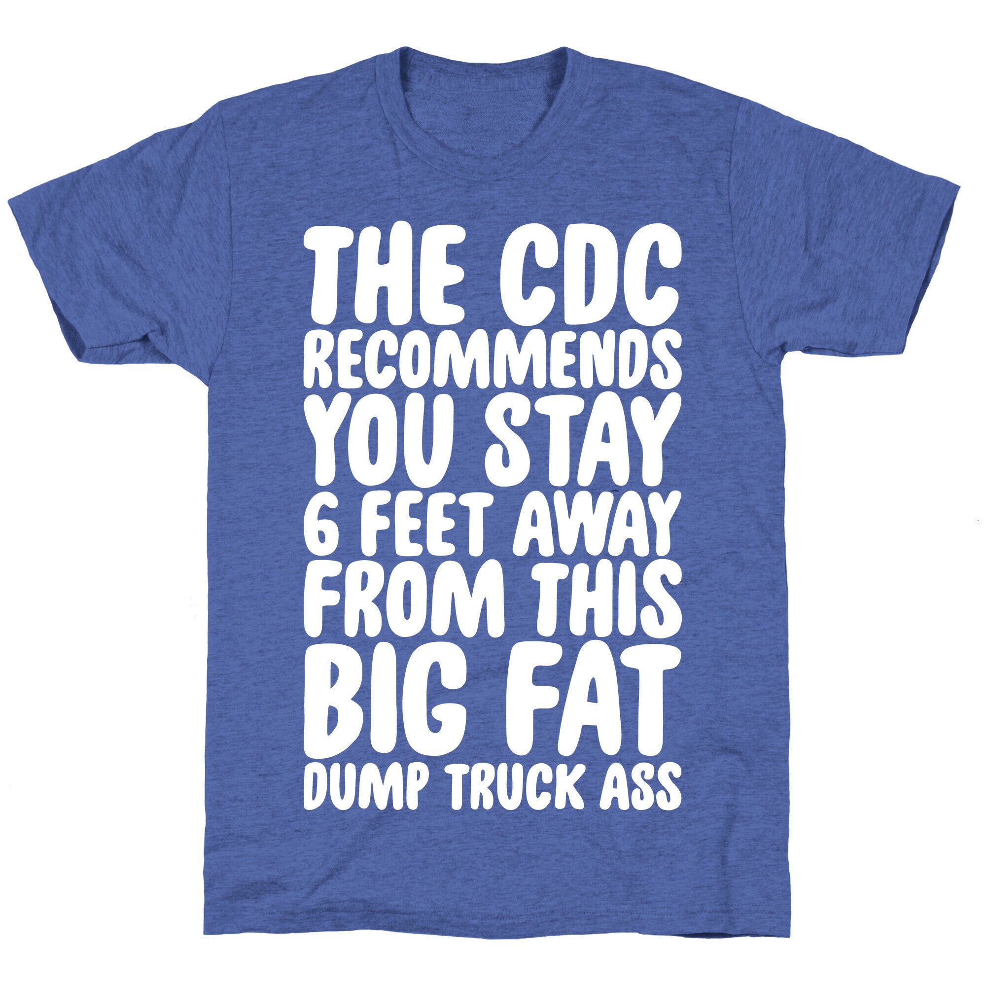 The CDC Recommends You Stay 6 Feet Away From This Ass Unisex Triblend Tee