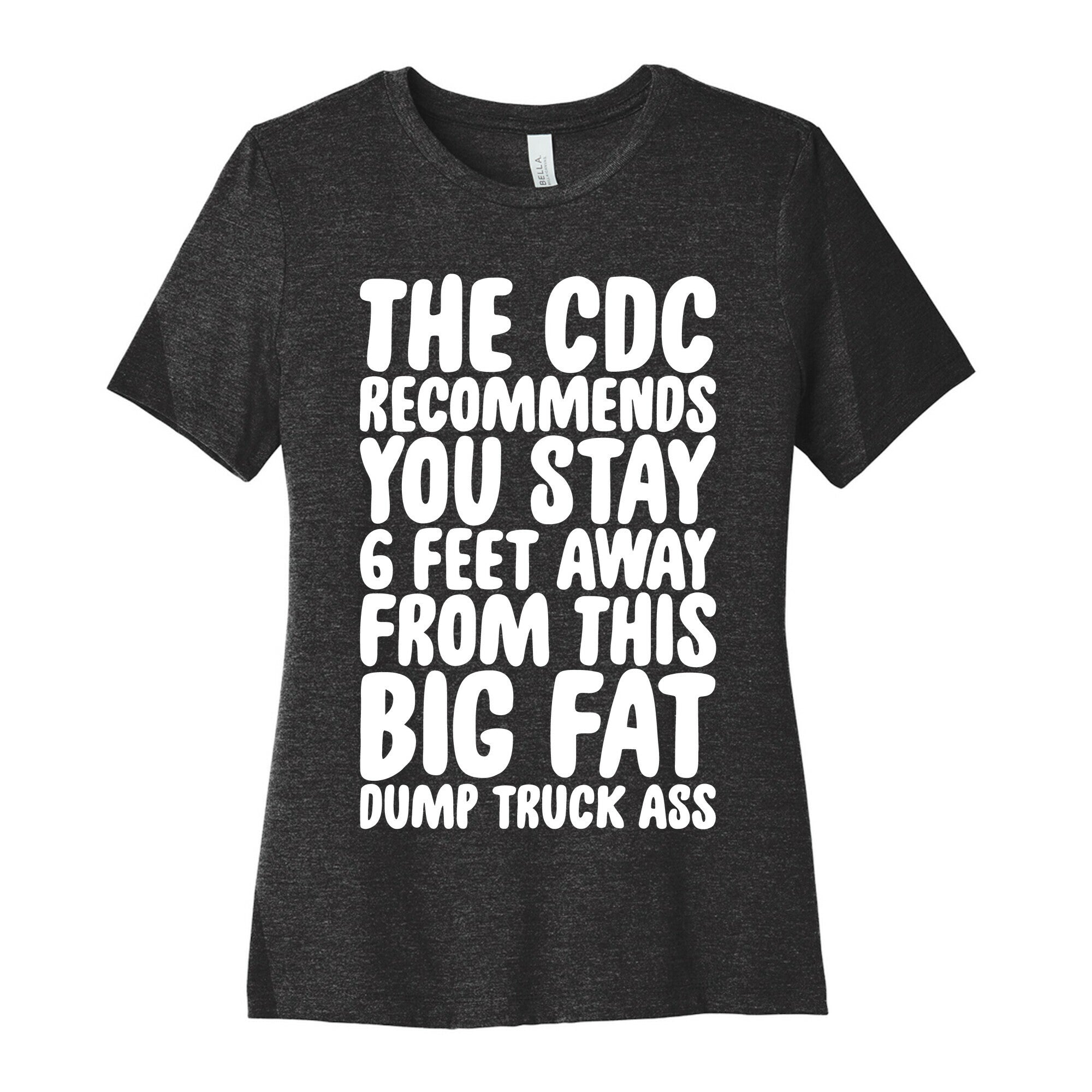The CDC Recommends You Stay 6 Feet Away From This Ass Women's Cotton Tee