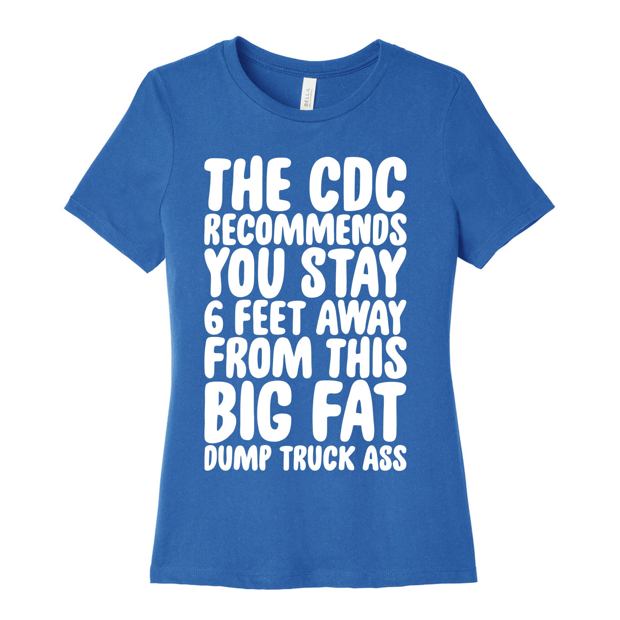 The CDC Recommends You Stay 6 Feet Away From This Ass Women's Cotton Tee