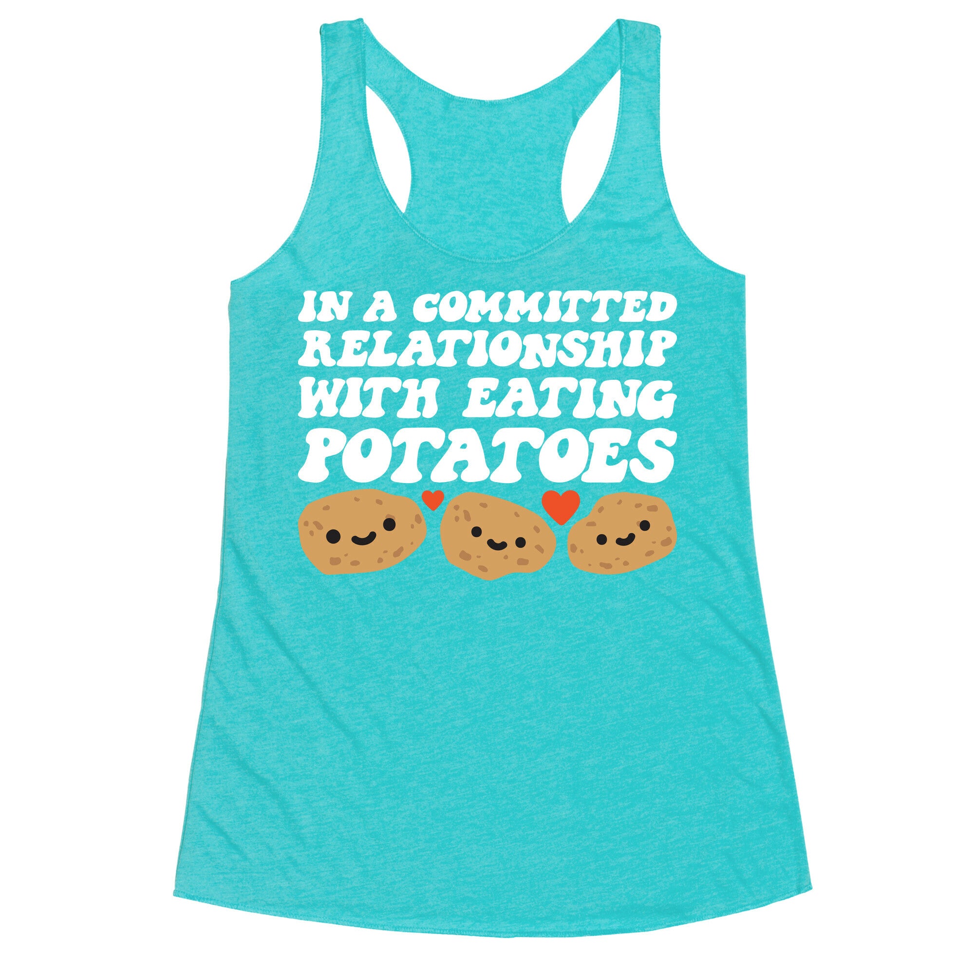 In A Committed Relationship With Eating Potatoes Racerback Tank